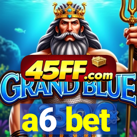 a6 bet